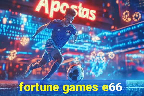 fortune games e66